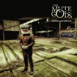 Album Atheists And Believers par THE MUTE GODS
