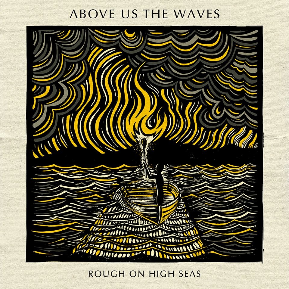 Album Rough On High Seas par ABOVE US THE WAVES