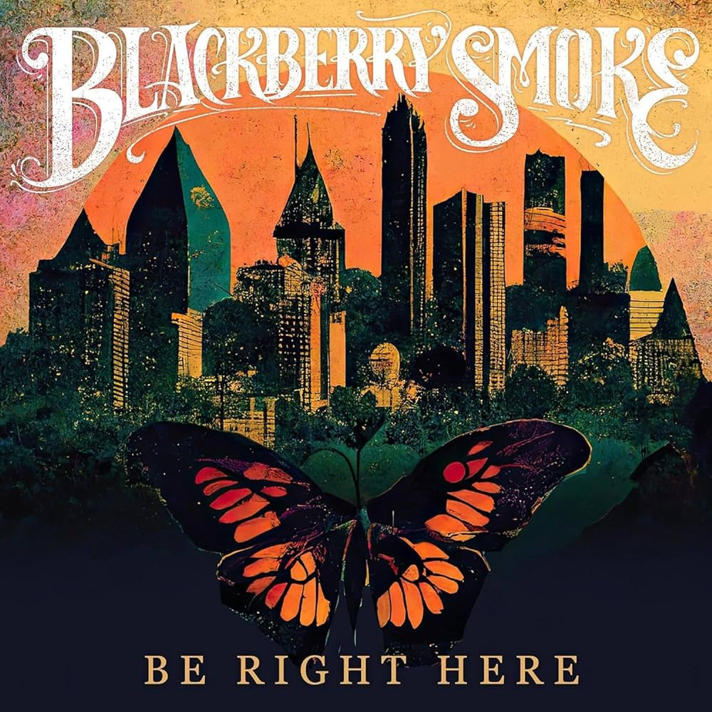 Be right Here par Blackberry Smoke