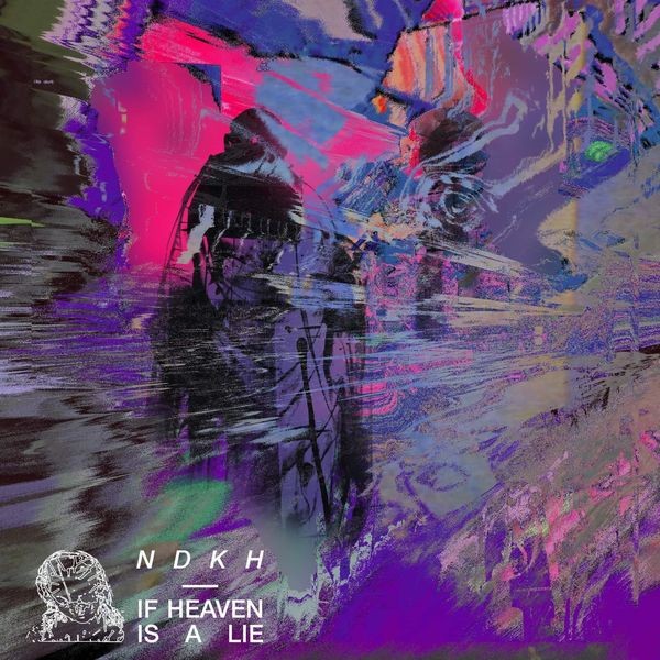 If Heaven Is A Lie par NDKH