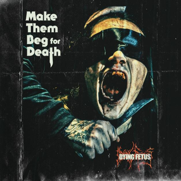 Make Them Beg for Death par Dying Fetus
