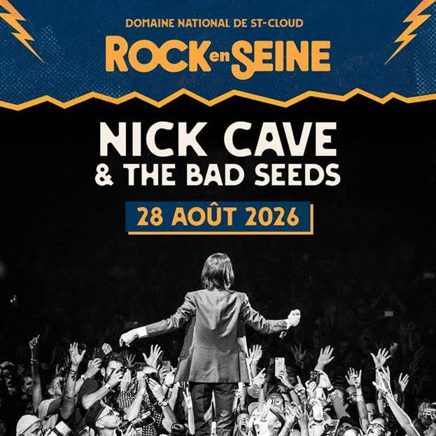 ROCK EN SEINE 2026 - Le grand retour de Nick Cave & The Bad Seeds ! 