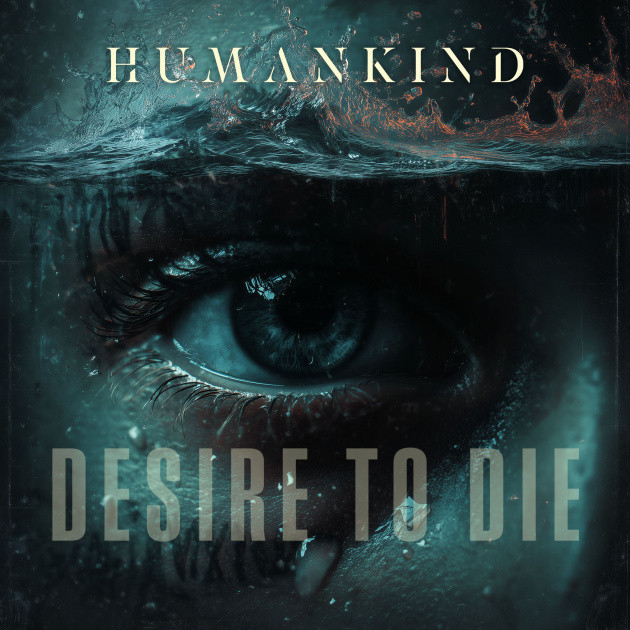 Humankind sort le single 'Desire To Die' 