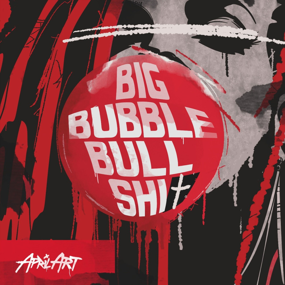 April Art dévoile son nouveau single et clip 'Big Bubble Bullsh*t' 