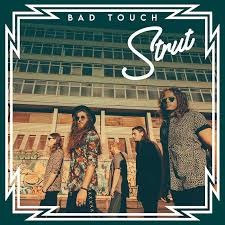Bad Touch dévoile "Strut" son nouveau clip! 