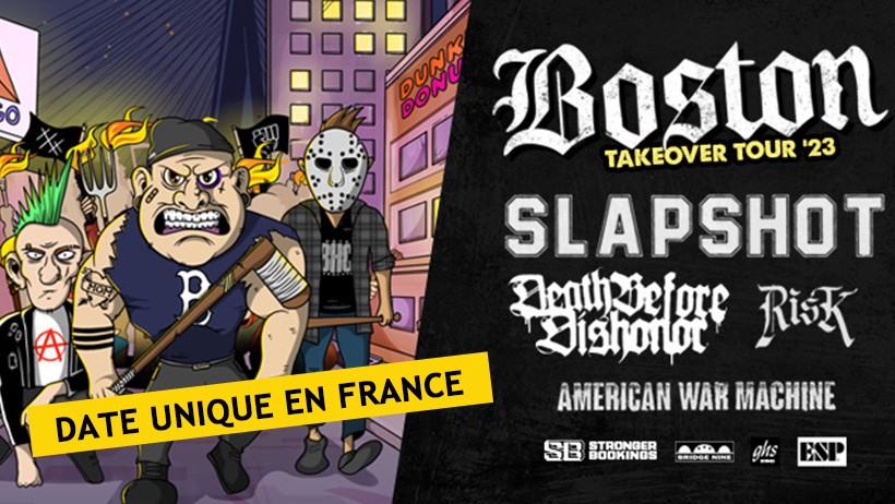 BOSTON TAKEOVER TOUR '23 à la Clef 78 le 16 février 2023 AVEC SLAPSHOT + DEATH BEFORE DISHONOR + RISK + AMERICAN WAR MACHINE 