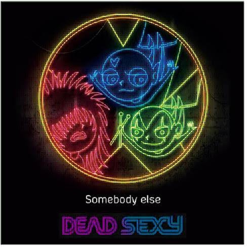 DEAD SEXY : 'Somebody Else' - Nouveau clip disponible ! 