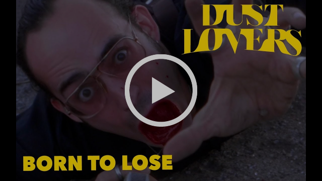 Dust Lovers dévoile un nouveau clip,  \'\'Born to loose\'\' ! 