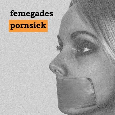 femegades, nouvel EP 'Pornsick' disponible 