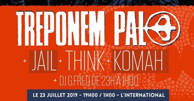 L ÉVÉNEMENT A NE PAS RATER EN JUILLET SUR PARIS, Treponem Pal, Jail, Think et Komah en concert! 