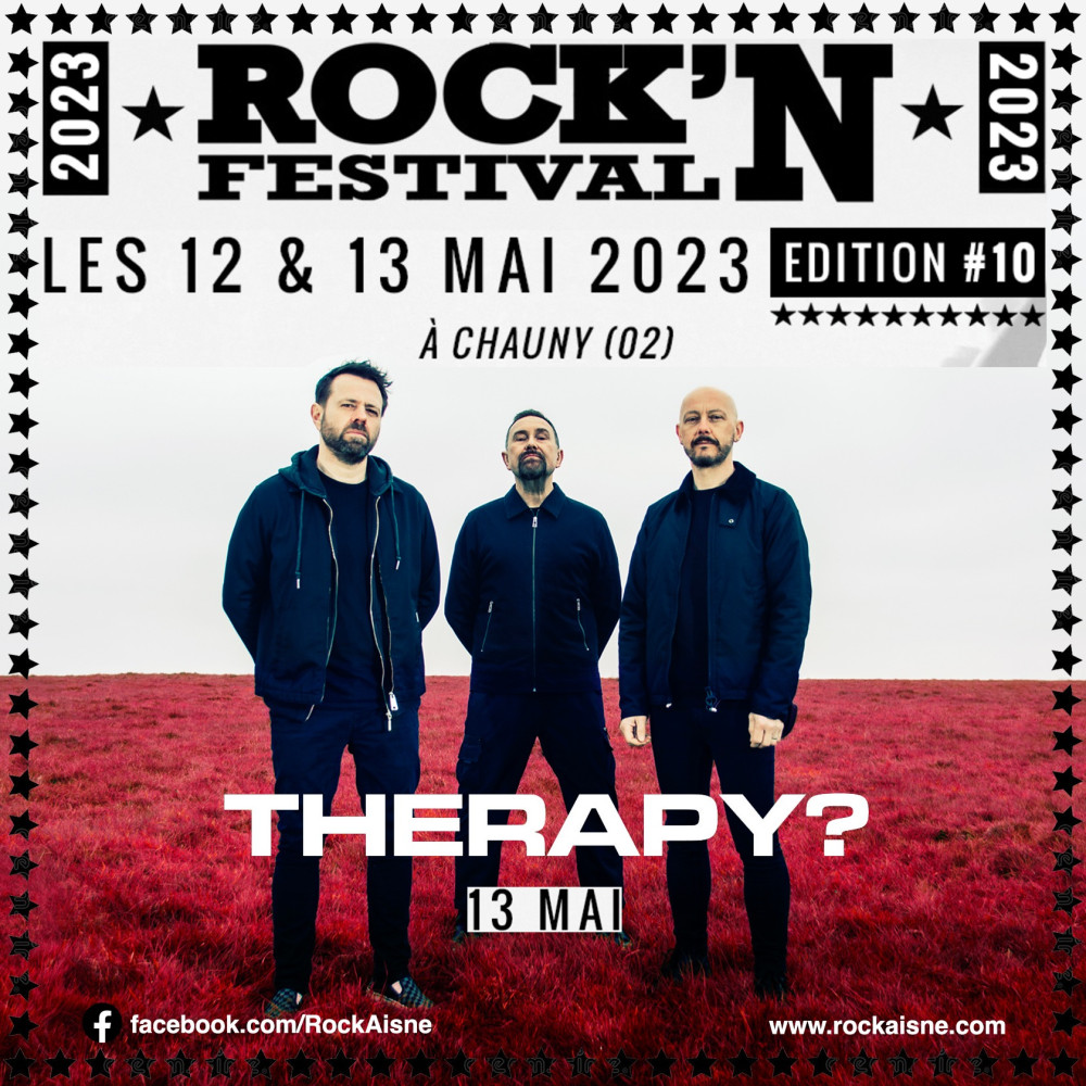 Le groupe Therapy? complète la programmation de la 10ème édition du Festival Rock'N" le 13 mai à Chauny (02) 