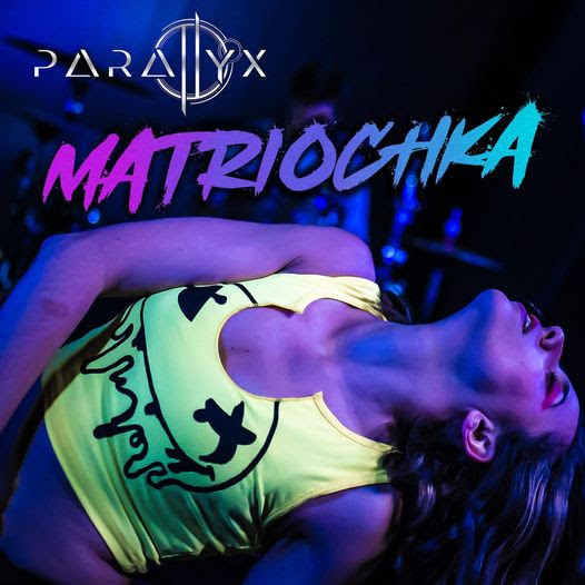 PARALLYX : Nouveau single et vidéo "Matriochka" 
