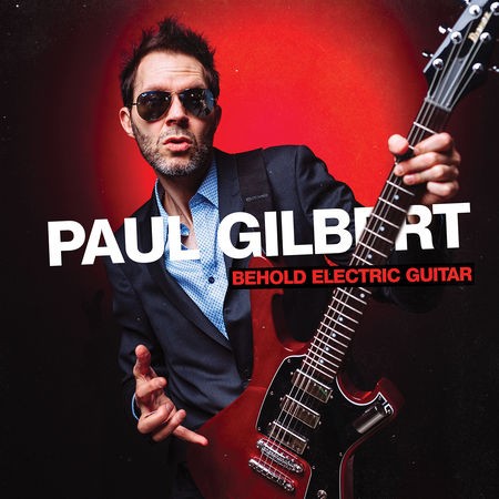 Paul Gilbert revient avec un nouvel album ''Behold Electric Guitar''!