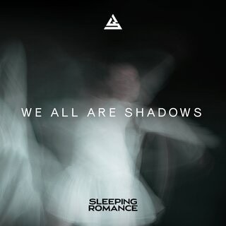 Sleeping Romance : un nouvel album intitulé "We All  Are Shadows"! 