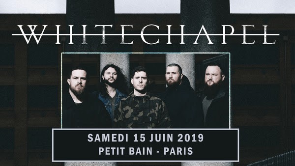 Whitechapel, en concert à Paris le samedi 15 juin au Petit Bain à Paris!