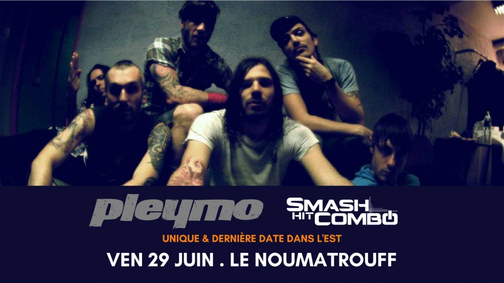 PLEYMO / SMASH HIT COMBO : Noumatrouff vendredi 29 juin!
