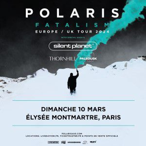 Polaris + Silent planet+ Thornhill + Paledusk l'Elysée Montmartre se met au Metalcore 